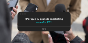portada de blog ¿por qué tu plan de marketing necesita PR?